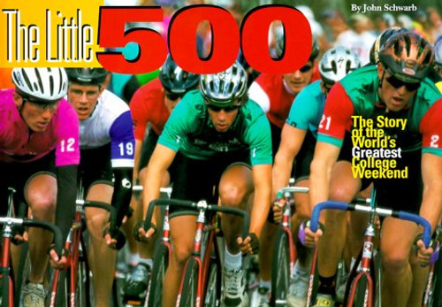 The Little 500: The Story of the Worlds Greatest College Weekend