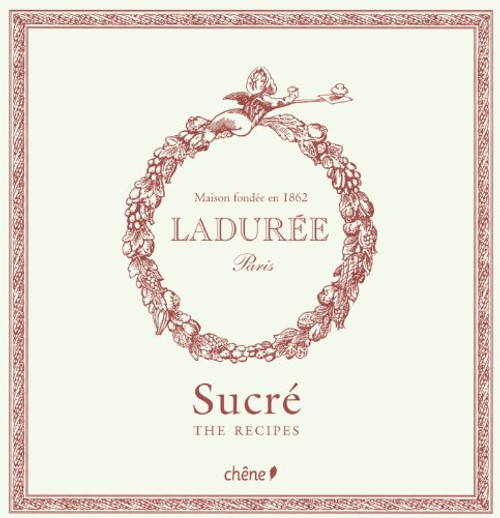 Laduree: The Sweet Recipes