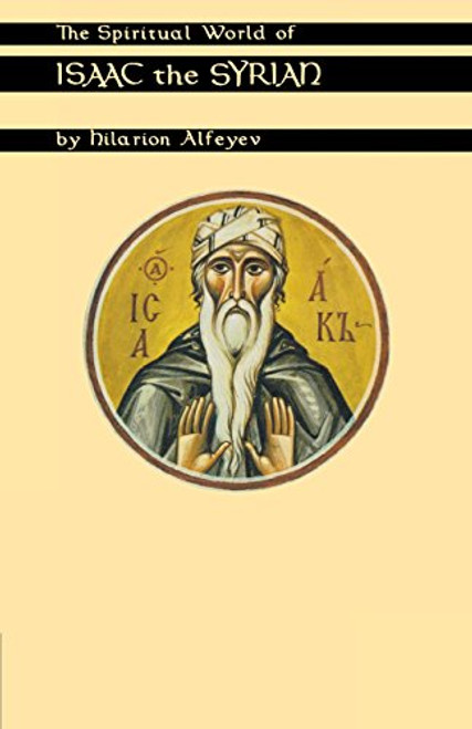 The Spiritual World Of Isaac The Syrian (Cistercian Studies)