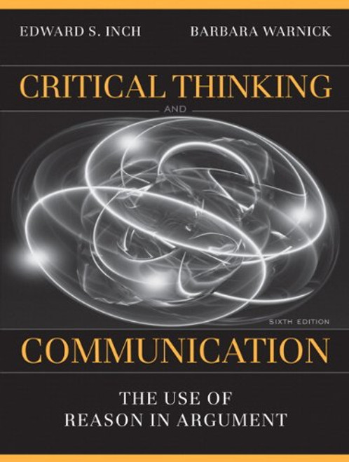 Critical Thinking and Communication: The Use of Reason in Argument (6th Edition)