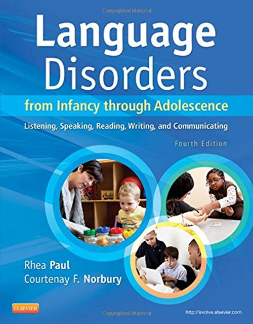 Language Disorders from Infancy through Adolescence: Listening, Speaking, Reading, Writing, and Communicating, 4e