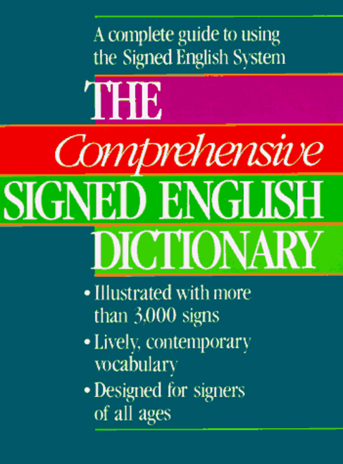 The Comprehensive Signed English Dictionary (The Signed English Series)