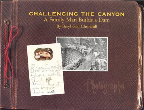 Challenging the Canyon : A Family Man Builds a Dam