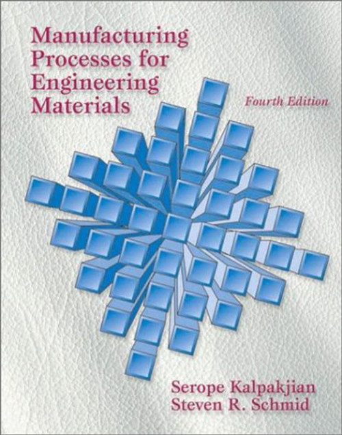 Manufacturing Processes for Engineering Materials (4th Edition)