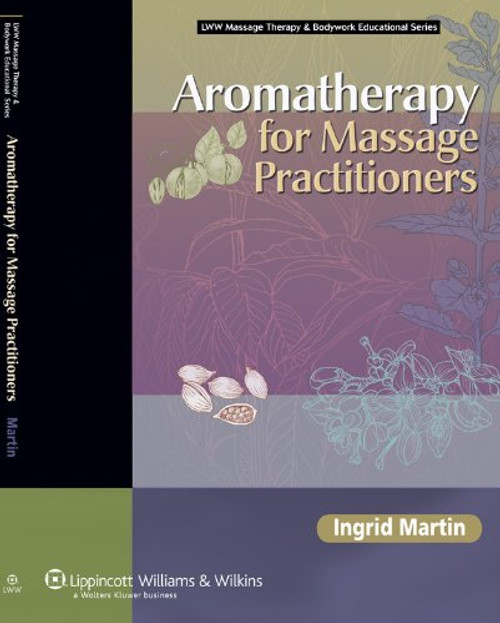 Aromatherapy for Massage Practitioners (LLW Massage Therapy & Bodywork Educational Series)