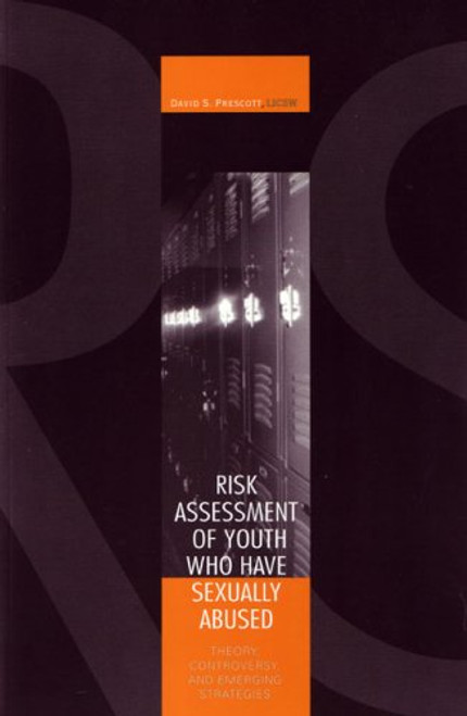 Risk Assessment of Youth Who Have Sexually Abused: Theory, Controversy and Emerging Strategies