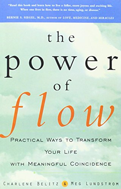 The Power of Flow: Practical Ways to Transform Your Life with Meaningful Coincidence
