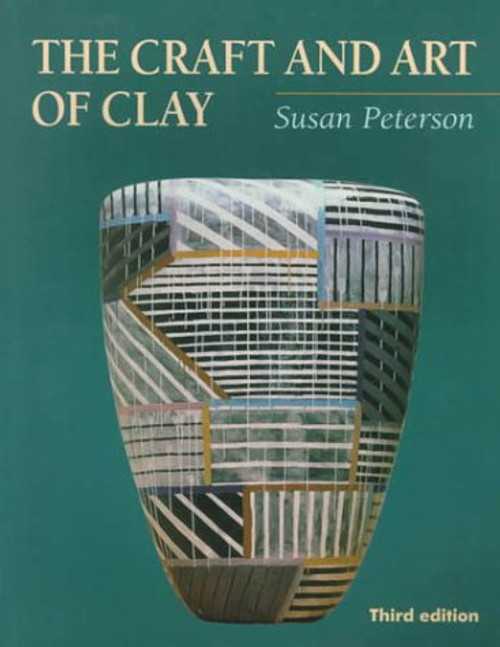 The Craft and Art of Clay (3rd Edition)
