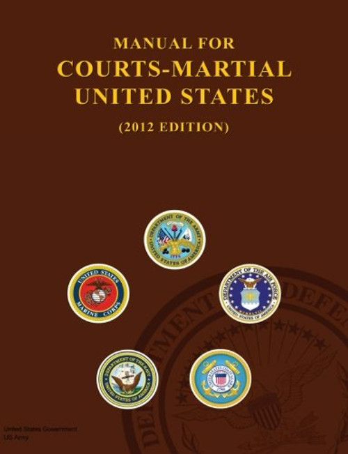 Manual for Courts-Martial United States (2012 Edition)