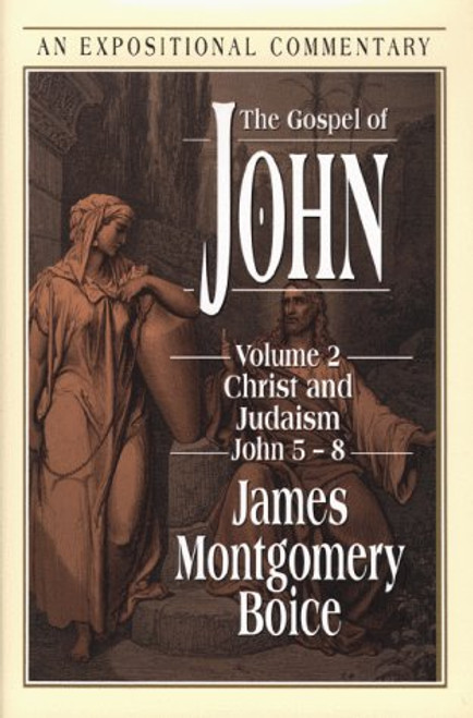 2: The Gospel of John: Christ and Judaism, John 5-8 (Expositional Commentary)