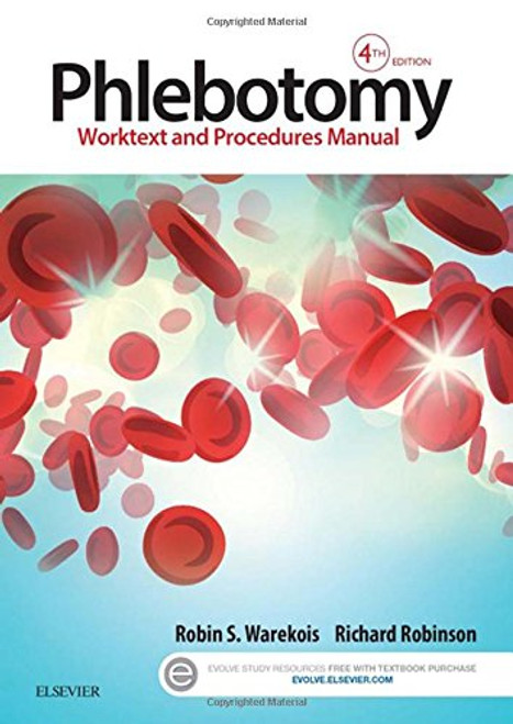 Phlebotomy: Worktext and Procedures Manual, 4e