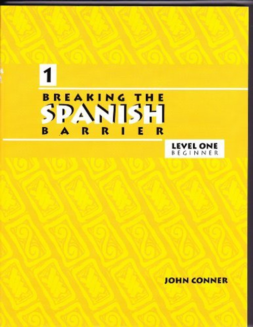 Breaking the Spanish Barrier: Level I (Beginner) (Spanish Edition)