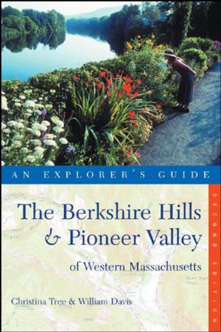 Explorer's Guide The Berkshire Hills & Pioneer Valley of Western Massachusetts (Second Edition)  (Explorer's Complete)