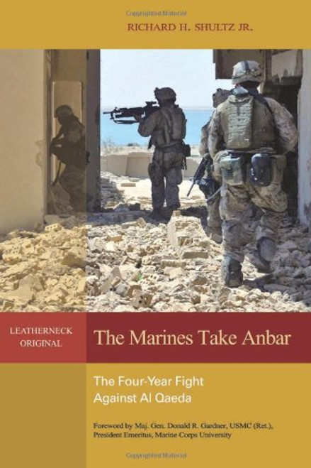 The Marines Take Anbar: The Four Year Fight Against al Qaeda