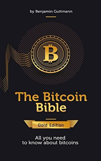 The Bitcoin Bible Gold Edition