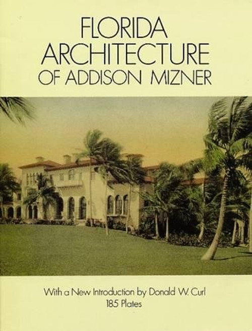 Florida Architecture of Addison Mizner (Dover Architecture)