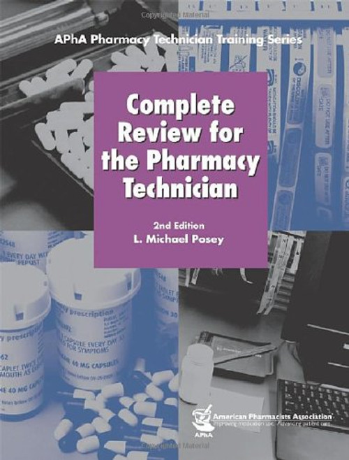 Complete Review for the Pharmacy Technician (APhA Pharmacy Technician Training Series)