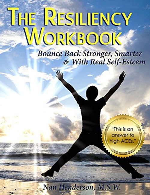 The Resiliency Workbook: Bounce Back Stronger, Smarter & With Real Self-Esteem