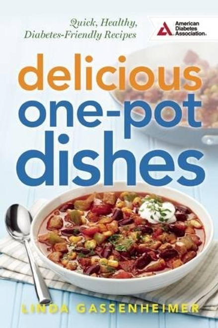 Delicious One-Pot Dishes: Quick, Healthy, Diabetes-Friendly Recipes