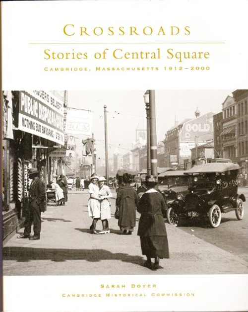 Crossroads: Stories of Central Square, Cambridge, Massachusetts, 1793-2000
