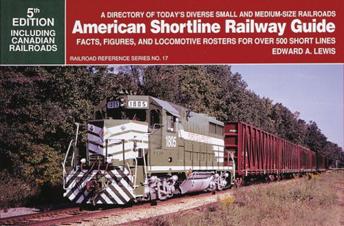 American Shortline Railway Guide: Facts, Figures, and Locomotive Rosters for over 500 Short Lines (Railroad Reference)