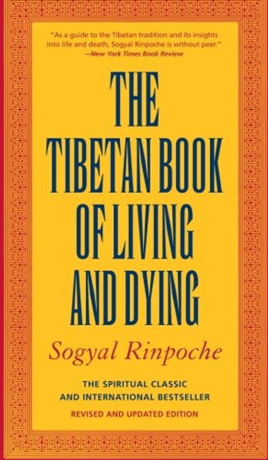 The Tibetan Book of Living and Dying: The Spiritual Classic & International Bestseller: 20th Anniversary Edition