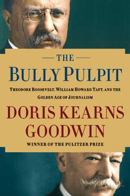 The Bully Pulpit: Theodore Roosevelt, William Howard Taft, and the Golden Age of Journalism (Wheeler Publishing Large Print Hardcover)
