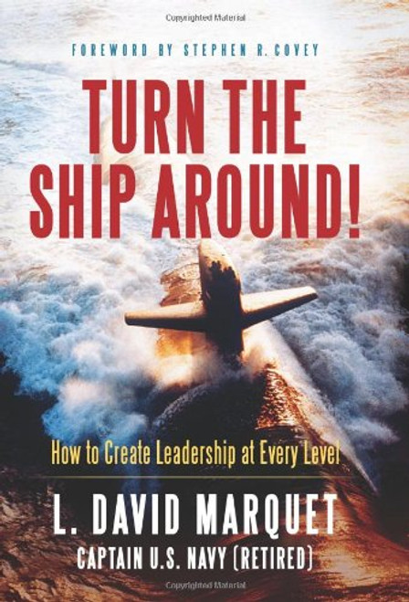 Turn the Ship Around!: How to Create Leadership at Every Level