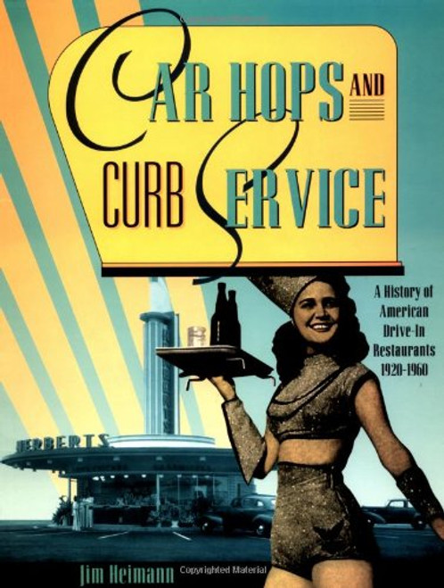 Car Hops and Curb Service: A History of American Drive-In Restaurants 1920-1960