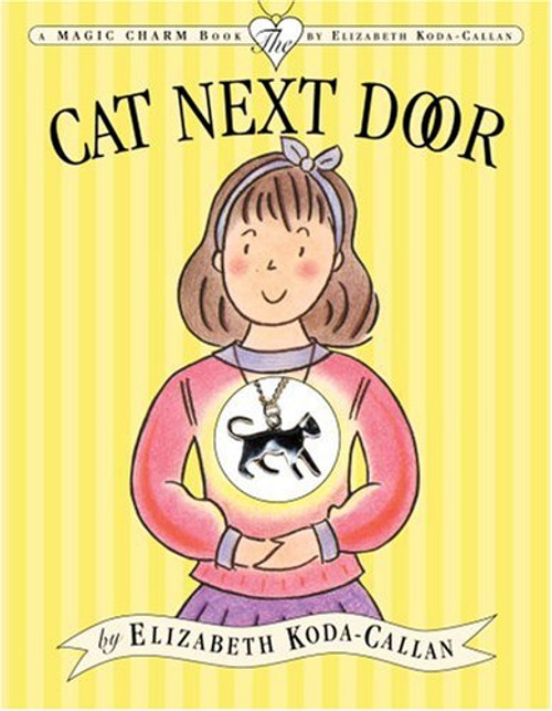 The Cat Next Door (Elizabeth Koda-Callan's Magic Charm Books, 6th)