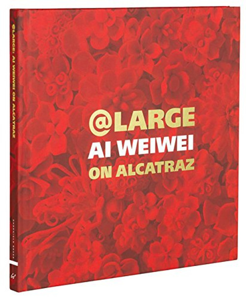 At Large: Ai Weiwei on Alcatraz