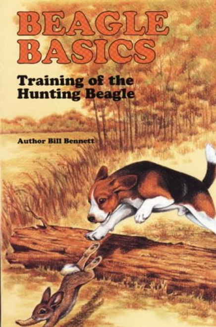 Beagle Training Basics: The Care, Training and Hunting of the Beagle