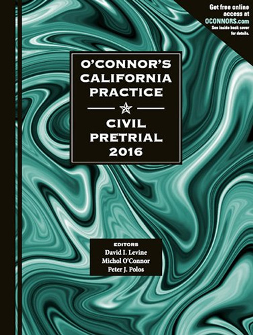 O'Connor's California Practice * Civil Pretrial 2016