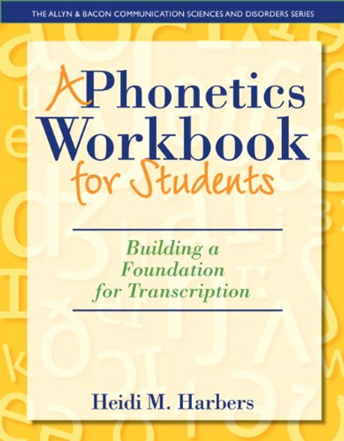 A Phonetics Workbook for Students: Building a Foundation for Transcription (The Allyn & Bacon Communication Sciences and Disorders)