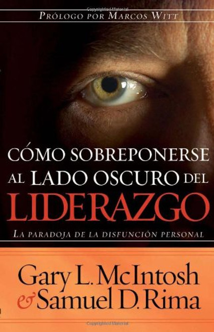 Como Sobreponerse Al Lado Oscuro Del Liderazgo (Spanish Edition)