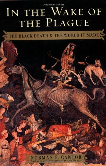 In the Wake of the Plague: The Black Death and the World It Made