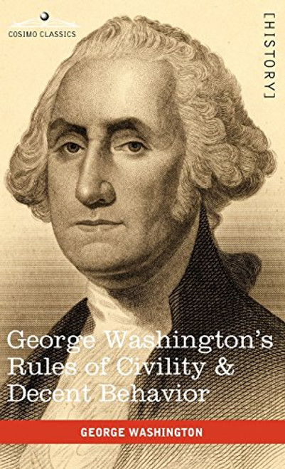 George Washington's Rules of Civility & Decent Behavior