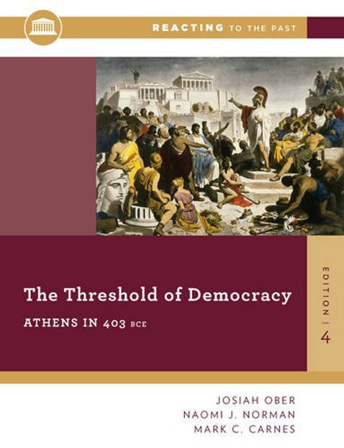 The Threshold Of Democracy: Athens in 403 B.C. (Fourth Edition)  (Reacting to the Past)