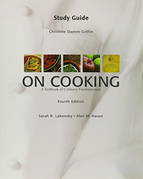 Study Guide On Cooking: A Textbook of Culinary Fundamentals, 4th Edition