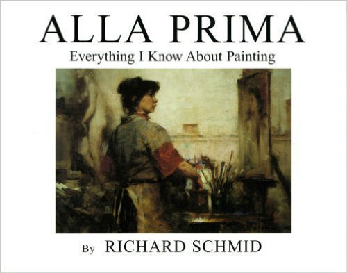 Alla Prima, Vol. 1: Everything I Know about Painting