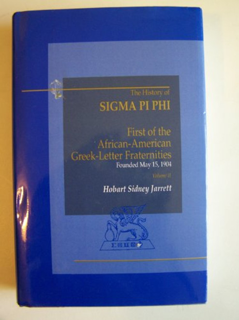 The History of Sigma Pi PHI: First of the African-American Greek-Letter Fraternities, Vol. 2