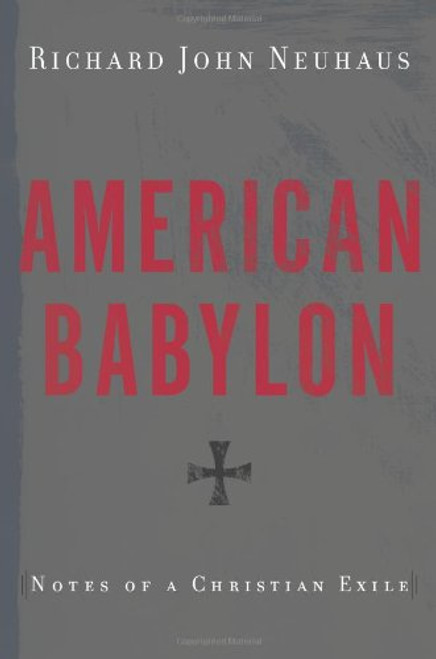 American Babylon: Notes of a Christian Exile