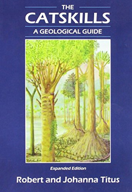 The Catskills: A Geological Guide Expanded Edition