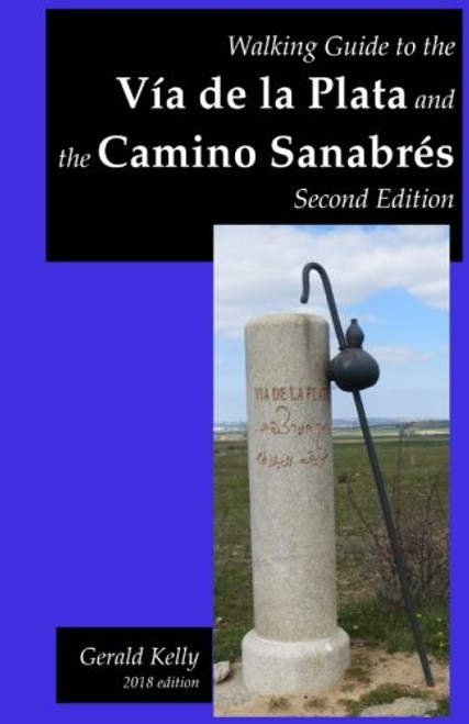 Walking Guide to the Via de la  Plata and the Camino Sanabres Second Edition