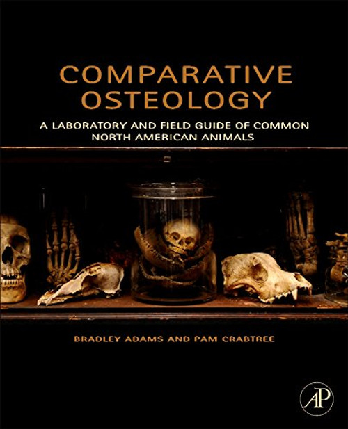 Comparative Osteology: A Laboratory and Field Guide of Common North American Animals