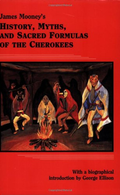 James Mooney's History, Myths, and Sacred Formulas of the Cherokees