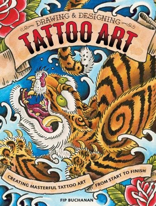 Drawing & Designing Tattoo Art: Creating Masterful Tattoo Art from Start to Finish