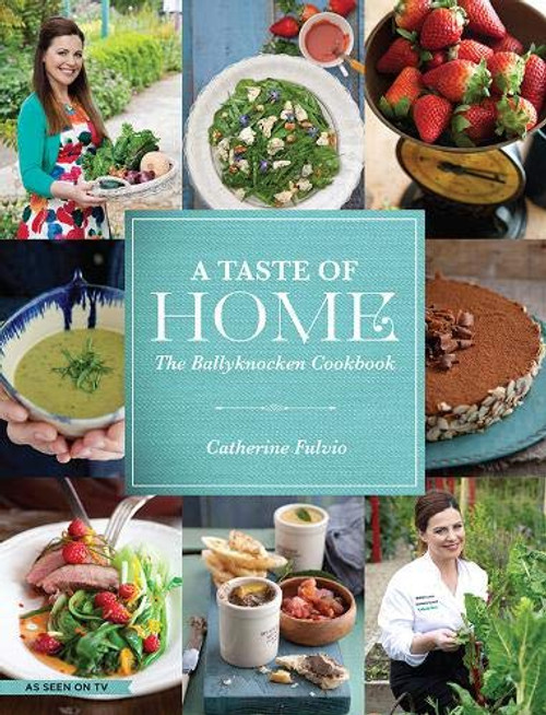 A Taste of Home: The Ballyknocken Cookbook
