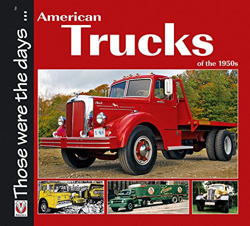 American Trucks of the 1950s (Those were the days...)