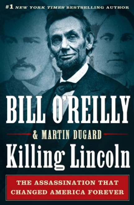 Killing Lincoln: The Shocking Assassination That Changed America Forever (Thorndike Press Large Print Nonfiction Series)